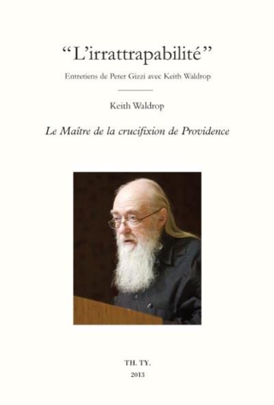 L'irrattrapabilité suivi de Le maître de la crucifixion de Providence