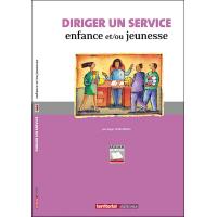 Diriger un service enfance et-ou jeunesse, guide pratique