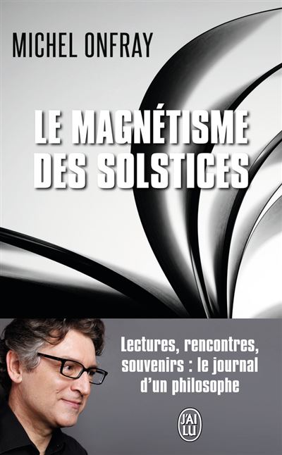 Le magnétisme des solstices - Michel Onfray - Poche