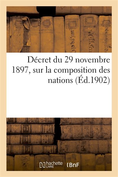Décret sur la composition des nations, du 29 novembre 1897, avec les modifications