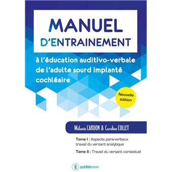 Manuel d’entraînement à l’éducation auditivo-verbale de l’adulte sourd implanté cochléaire