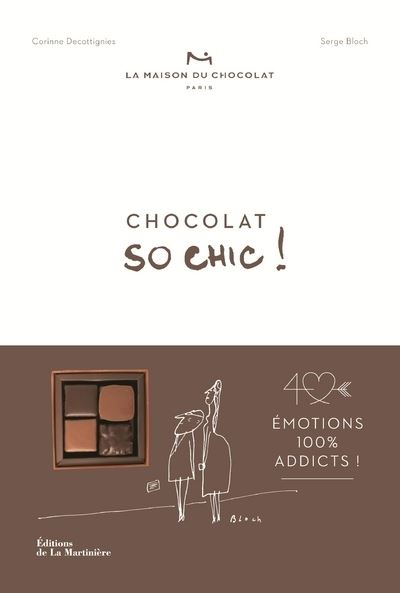 Chocolat so chic. Emotions 100 % addicts - Corinne Decottignies - broché