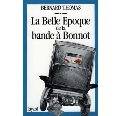 La belle epoque de la bande a bonnot