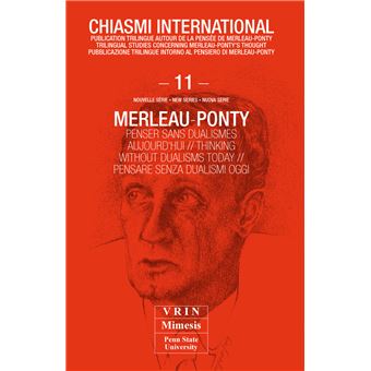Merleau-Ponty Penser sans dualisme aujourd'hui