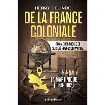 De la France coloniale - Régime des écoles et société post-esclavagiste