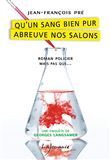 Qu'un sang bien pur abreuve nos salons