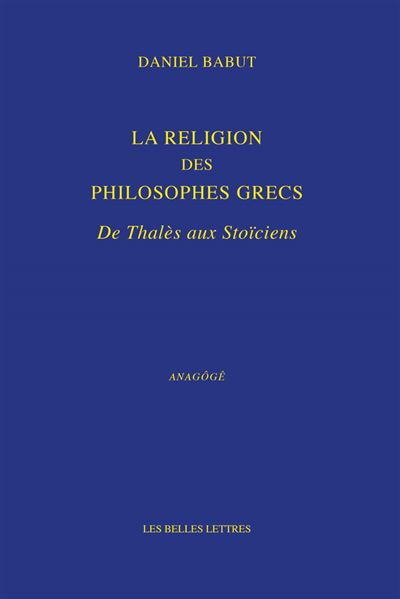 La religion des philosophes grecs de thales aux stoicismes