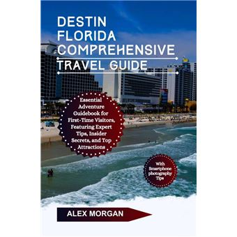 Destin Florida Comprehensive Travel Guide Essential Adventure Guidebook 