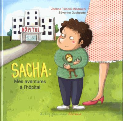Sacha, mes aventures à l'hôpital - Séverine Duchesne - relié
