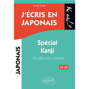 J'écris en japonais. Spécial Kanji. 145 grilles pour s’entraîner