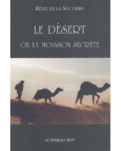 Le désert ou la moisson secrète - R. DE La Soudiere - broché