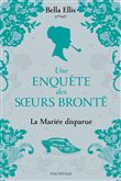 Une enquête des soeurs Brontë, T1 : La Mariée disparue