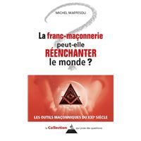 La franc-maçonnerie peut-elle réenchanter le monde ?
