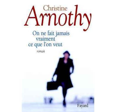 On ne fait jamais vraiment ce que l'on veut - Christine Arnothy - broché
