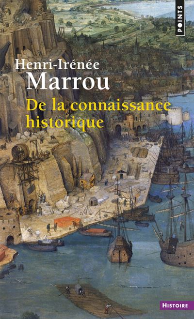 De la connaissance historique ((Réédition)) HenriIrénée Marrou