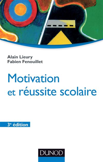 Motivation et réussite scolaire - 3ème édition - Alain Lieury