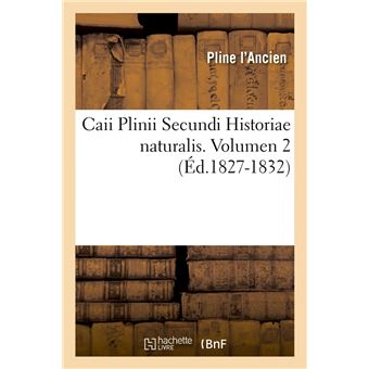 Caii Plinii Secundi Historiae naturalis. Volumen 2 (Éd.1827-1832)