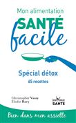 Mon alimentation santé facile Spécial détox