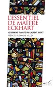 L'essentiel de maître Eckhart - 13 sermons traduits par Laurent Jouvet