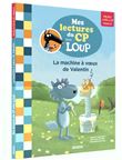 Mes lectures du cp avec loup - la machine à voeux de valentin