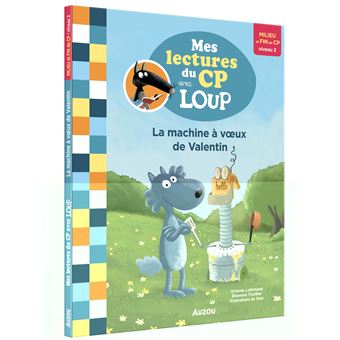 Mes lectures du cp avec loup - la machine à voeux de valentin