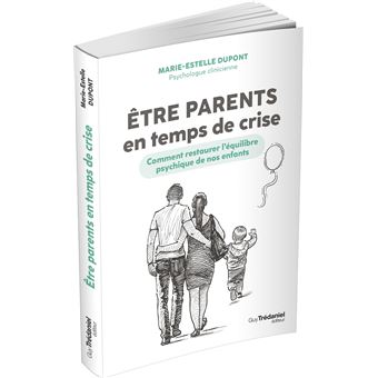 Etre parents en temps de crise - Comment restaurer l'équilibre psychique de nos enfants
