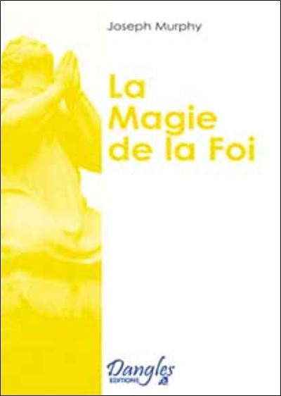 Magie de la foi - Réaliser vos désirs - Joseph Murphy - (donnée non spécifiée)