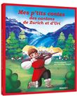 Mes p'tits contes des cantons de Zurich et d'Uri