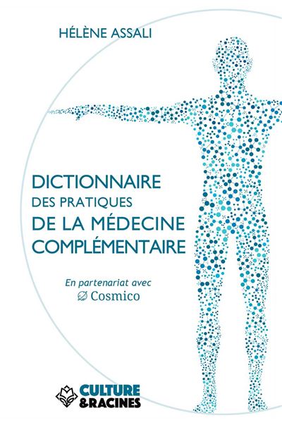 Dictionnaire des pratiques de la médecine complémentaire - Hélène Assali - broché