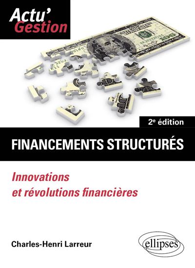 Financements structurés. Innovations et révolutions financières