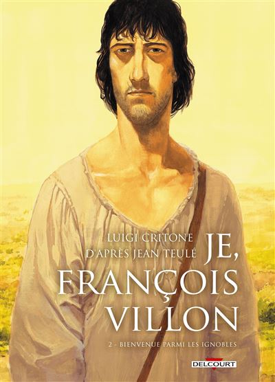Je, François Villon T2 - Bienvenue parmi les ignobles