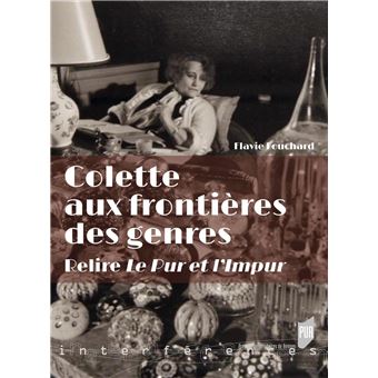 Colette Aux Frontières Des Genres Relire Le Pur Et L'impur - Broché ...