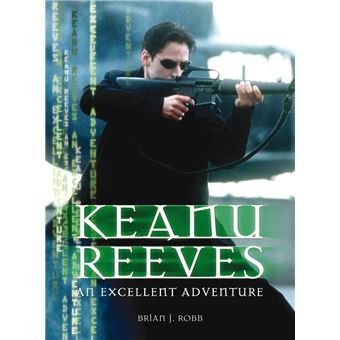 Keanu Reeves: An Excellent Adventure - Broché - Inconnus - Achat Livre ...