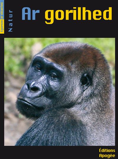 AR GORILHED - NATUR - EGORENN AR SKIANTOU - Les gorilles - Annie Gautier-Hion - broché