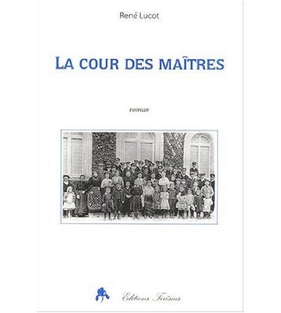 La cour des maitres - René Lucot - broché