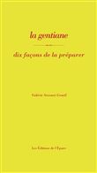 La gentiane, dix façons de la préparer