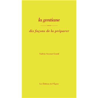La gentiane, dix façons de la préparer