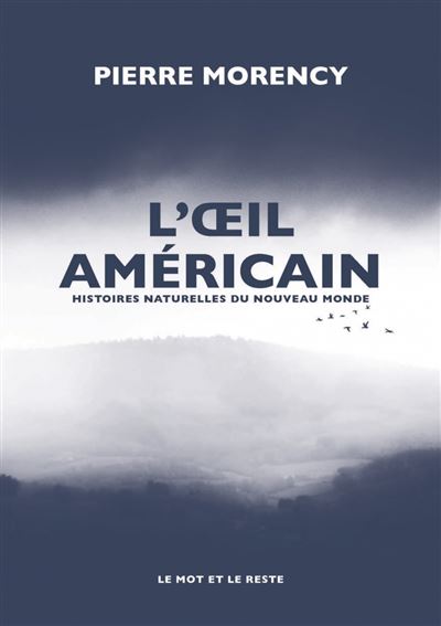 L'Œil américain - Histoires naturelles du Nouveau Monde - Pierre Morency - broché