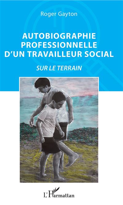 Autobiographie professionnelle d'un travailleur social - Roger Gayton - broché
