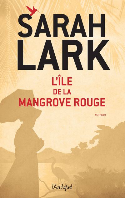 L'île de la mangrove rouge - Sarah Lark - broché