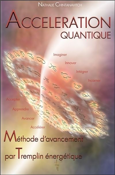 Accélération quantique - Méthode d'avancement par Tremplin énergétique - Nathalie Chintanavitch - broché