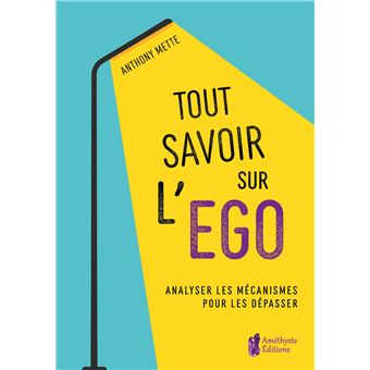 Tout savoir sur l'égo