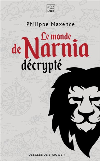 Le monde de Narnia décrypté - Philippe Maxence - Poche
