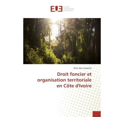 Droit foncier et organisation territoriale en cote d'ivoire
