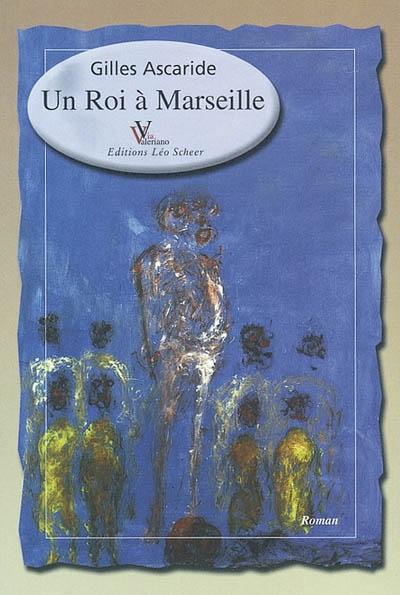 Roi a marseille (Un)