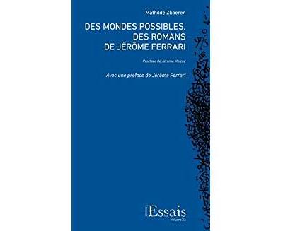 Des mondes possibles, des romans de Jérôme Ferrari