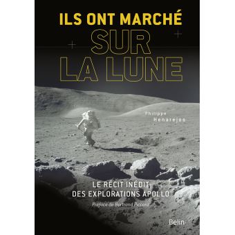 Ils ont marché sur la Lune Le récit inédit des explorations Apollo