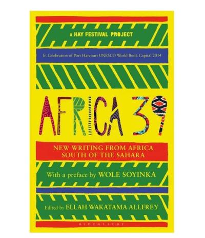 AFRICA 39:NEW WRITING FROM AFRICA SOUTH OF THE SAHARA