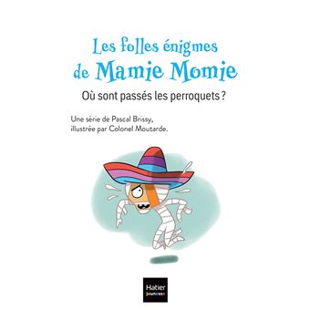 Les folles énigmes de Mamie Momie -  Où sont passés les perroquets ? - GS/CP 5/6 ans