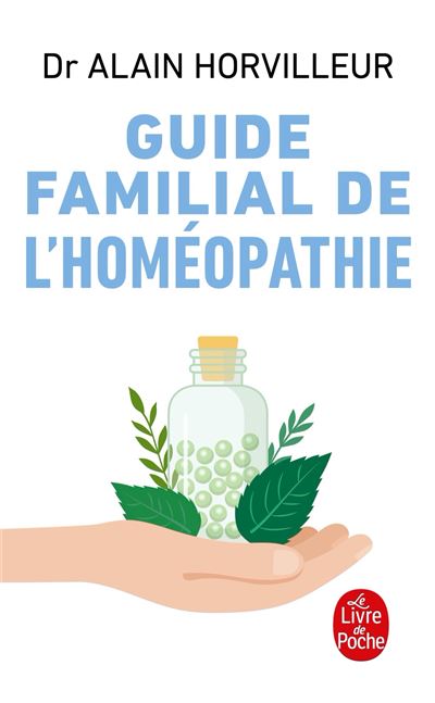 Guide familial de l'homéopathie - Docteur Alain Horvilleur - Poche